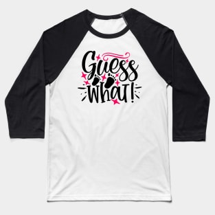 Guess what! Baseball T-Shirt